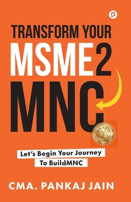Transform Your MSME2MNC by Cma Jain, Pankaj