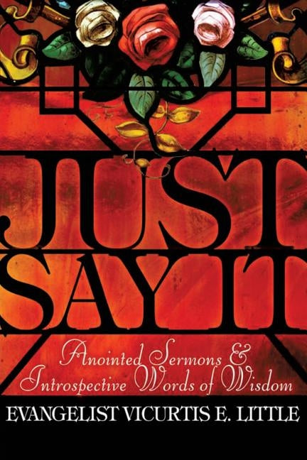 Just Say It by Little, Evangelist Vicurtis E.