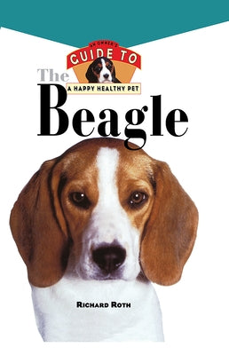 Beagle: An Owner's Guide to a Happy Healthy Pet by Roth, Richard