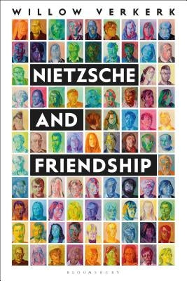 Nietzsche and Friendship by Verkerk, Willow