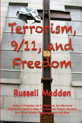 Terrorism, 9/11, and Freedom by Madden, Russell