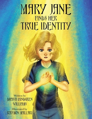 Mary Jane Finds Her True Identity by Williams, Dhasti Lundgren
