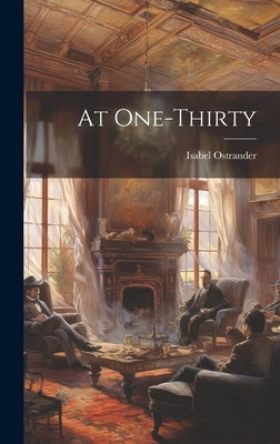 At One-thirty by Ostrander, Isabel