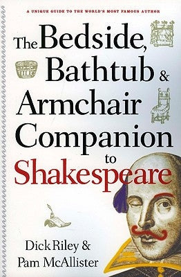 Bedside, Bathtub & Armchair Companion to Shakespeare by Riley, Dick