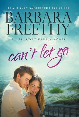 Can't Let Go (Callaway Cousins #5) by Freethy, Barbara