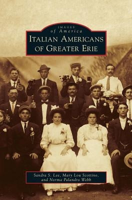 Italian Americans of Greater Erie by Lee, Sandra S.