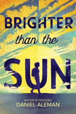 Brighter Than the Sun by Aleman, Daniel
