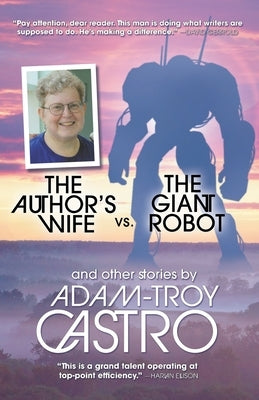 The Author's Wife vs. The Giant Robot by Castro, Adam-Troy