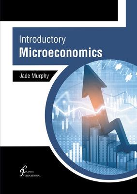 Introductory Microeconomics by Murphy, Jade