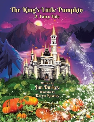 The King's Little Pumpkin by Durkey, Jim