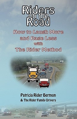 Riders on the Road: How to Laugh More and Rage Less with The Rider Method by Rider Bermon, Patricia
