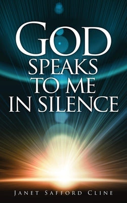 God Speaks to Me in Silence by Cline, Janet Safford