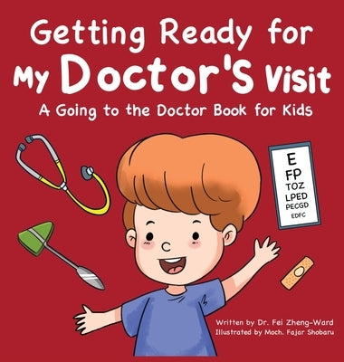 Getting Ready for My Doctor's Visit: A Going to the Doctor Book for Kids by Zheng-Ward, Fei