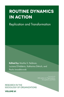 Routine Dynamics in Action: Replication and Transformation by Feldman, Martha S.