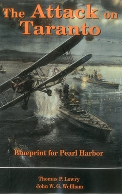 Attack on Taranto by Lowry, Thomas P.