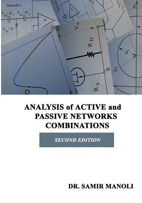 ANALYSIS of ACTIVE and PASSIVE NETWORKS COMBINATIONS by Manoli, Samir H.