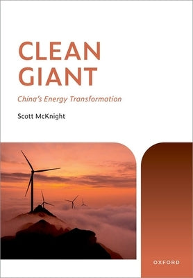 Clean Giant: China's Energy Transformation by McKnight, Scott