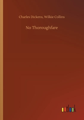 No Thoroughfare by Dickens, Charles Collins Wilkie