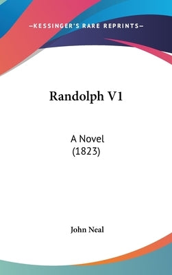 Randolph V1: A Novel (1823) by Neal, John