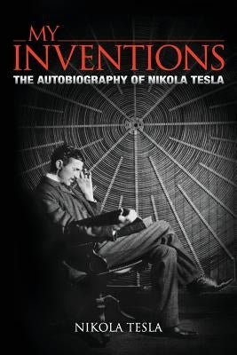 My Inventions by Tesla, Nikola