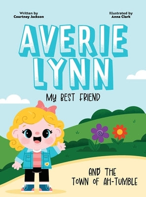 Averie Lynn My Best Friend and the Town of Ah-Tumble by Jackson, Courtney M.
