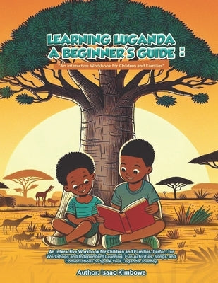 Learning Luganda: A Beginner's Guide: An Interactive Lesson Book for Children, Families, and Language Enthusiasts by Nabulime, Flavia