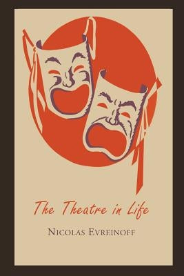 The Theatre in Life by Evreinov, Nikolai