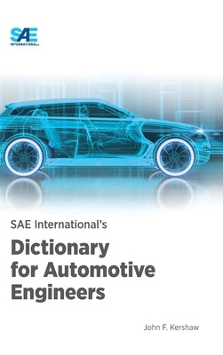 SAE International's Dictionary for Automotive Engineers by Kershaw, John F.