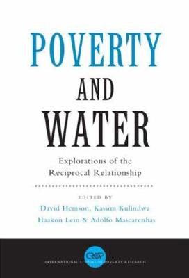Poverty and Water: Explorations of the Reciprocal Relationship by Hemson, David