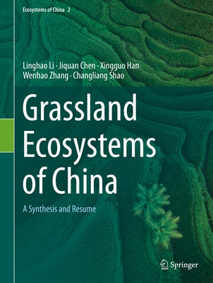 Grassland Ecosystems of China: A Synthesis and Resume by Li, Linghao