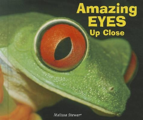 Amazing Eyes Up Close by Stewart, Melissa