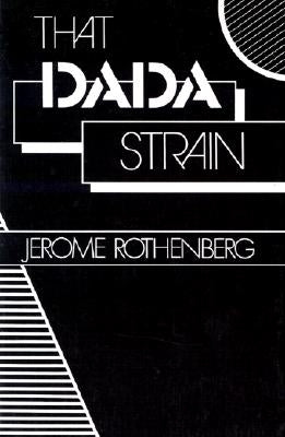 That Dada Strain: Poetry by Rothenberg, Jerome
