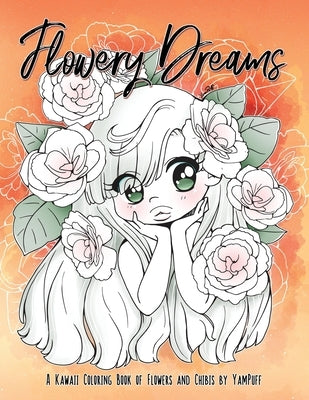 Flowery Dreams: A Kawaii Coloring Book of Flowers and Chibis by YamPuff by Eldahan, Yasmeen H.