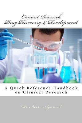 Clinical Research - Drug Discovery & Development: A Quick Reference Handbook on Clinical Research by Agarwal, Neeru