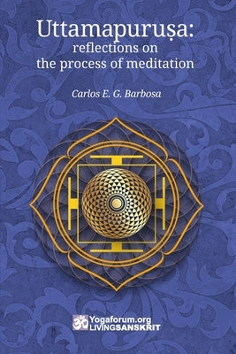 Uttamapuruṣa: reflections on the process of meditation by Allis, Joana