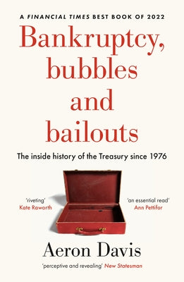 Bankruptcy, Bubbles and Bailouts: The Inside History of the Treasury Since 1976 by Davis, Aeron