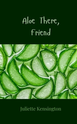 Aloe There, Friend by Kensington, Juliette