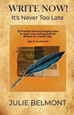 WRITE NOW! It's Never Too Late by Belmont, Julie