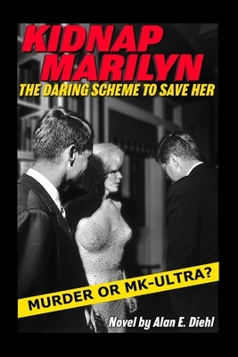 Kidnap Marilyn: The Daring Scheme to Save Her by McGowan, Jerrold D.