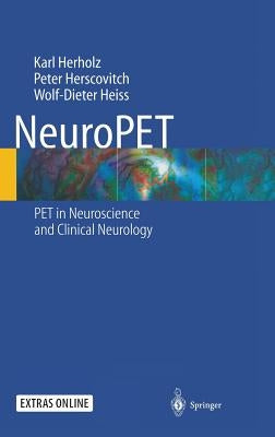 Neuropet: Positron Emission Tomography in Neuroscience and Clinical Neurology by Herholz, K.