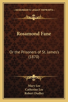 Rosamond Fane: Or the Prisoners of St. James's (1870) by Lee, Mary
