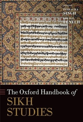 The Oxford Handbook of Sikh Studies by Singh, Pashaura