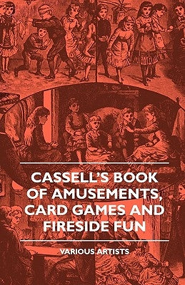Cassell's Book of Amusements, Card Games and Fireside Fun by Various