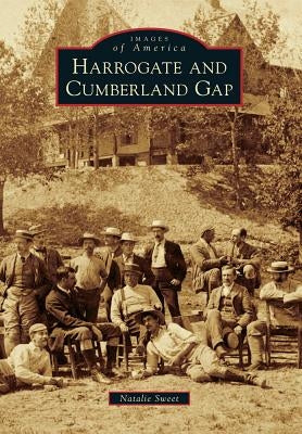 Harrogate and Cumberland Gap by Sweet, Natalie