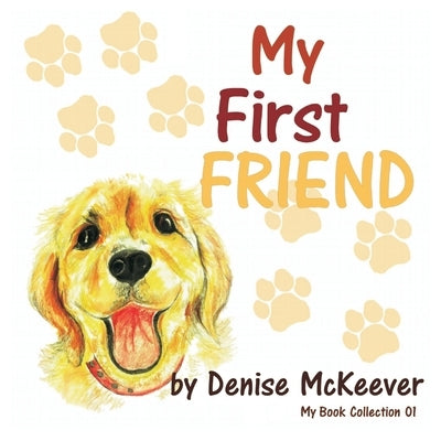 My First Friend: Your First Dog by McKeever, D. F.