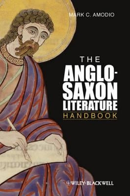 The Anglo-Saxon Literature Handbook by Amodio, Mark C.