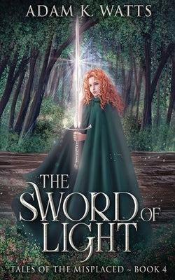 The Sword of Light by Watts, Adam K.