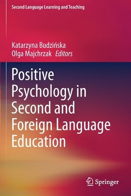 Positive Psychology in Second and Foreign Language Education by Budzińska, Katarzyna