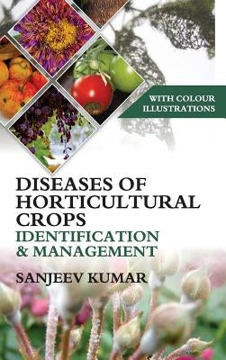 Diseases of Horticultural Crops: Identification and Management by Kumar, Sanjeev