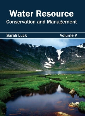 Water Resource: Conservation and Management (Volume V) by Luck, Sarah